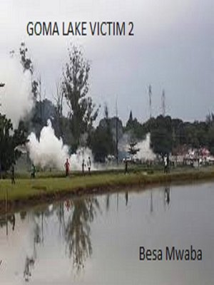 cover image of Goma Lake Victim 2 (The Bigger Picture)
